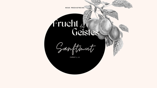 Frucht des Geistes | Sanftmut